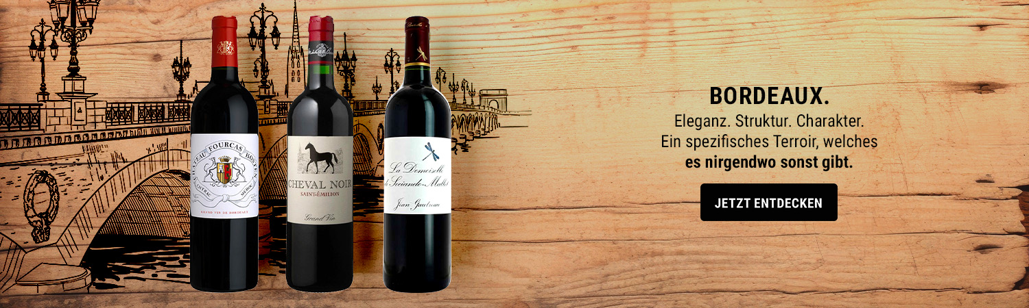 BORDEAUX : ELEGANZ STRUKTUR CHARAKTER